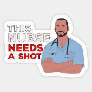 This Nurse Needs A Shot Sticker